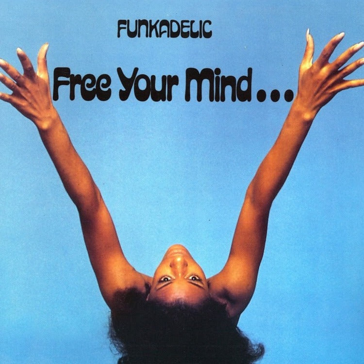 Funkadelic- Free Your Mind & Your Ass Will Follow