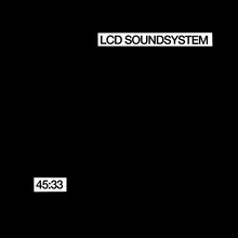 LCD Soundsystem- 45:33