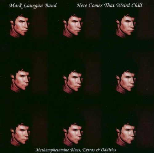 Mark Lanegan Band- Here Comes That Weird Chill