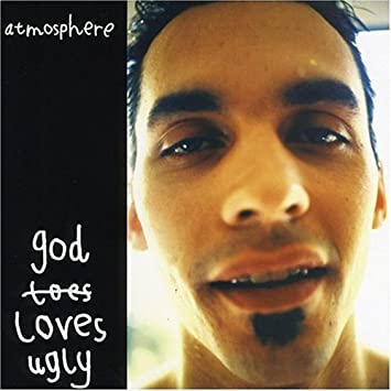 Atmosphere- God Loves Ugly