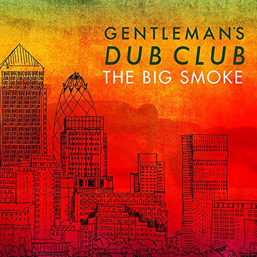 Gentleman's Dub Club- The Big Smoke