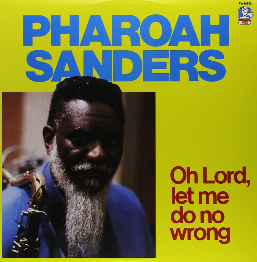 Pharoah Sanders- Oh Lord, Let Me Do No Wrong