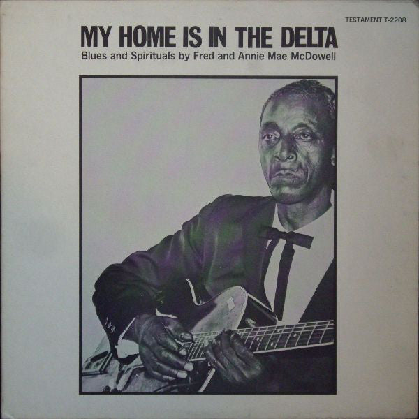 Mississippi Fred McDowell- My Home Is In The Delta