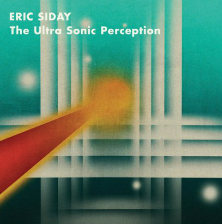 Eric Siday- Ultra Sonic Perception
