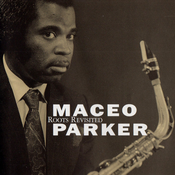 Maceo Parker- Roots Revisited