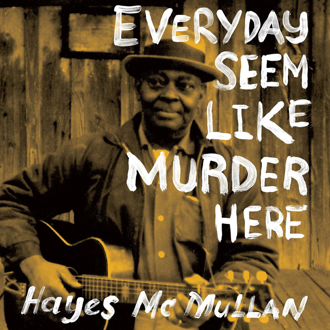 Hayes McMullan- Everyday Seem Like Murder