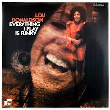 Lou Donaldson- Everything I Play